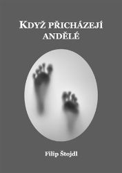 Když přicházejí andělé - Filip Štojdl - Náboženství Když přicházejí andělé