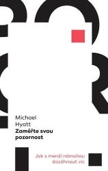 Zaměřte svou pozornost - Jak s menší námahou dosáhnout víc - Michael Hyatt - Psychologie Zaměřte svou pozornost - Jak s menší námahou dosáhnout víc