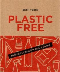 Plastic free aneb Jak se zbavit plastů v životě Plastic free aneb Jak se zbavit plastů v životě
