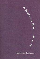 Skřípot slz - Barbora Myslikovjanová - Česká a slovenská poezie Skřípot slz