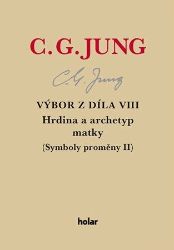 Výbor z díla VIII. - Hrdina a archetyp matky - Carl Gustav Jung - Učebnice a jazyky Výbor z díla VIII. - Hrdina a archetyp matky
