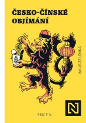 Česko-čínské objímání - Jakub Zelenka - Mezinárodní vztahy Česko-čínské objímání