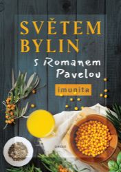 Světem bylin s Romanem Pavelou - Imunita - Roman Pavela - Nemoci a zdravotní problémy Světem bylin s Romanem Pavelou - Imunita