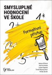 Smysluplné hodnocení ve škole - Formativní přístup - Helena Zitková,Tomáš Blumenstein,Martina Hezká,Lenka Kopecká,Michal Ševčík - Pedagogika Smysluplné hodnocení ve škole - Formativní přístup