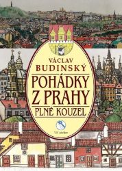 Pohádky z Prahy plné kouzel - Václav Budinský - Pohádky pro děti Pohádky z Prahy plné kouzel