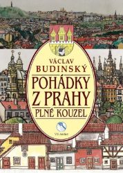 Pohádky z Prahy plné kouzel - Václav Budinský - Pohádky pro děti Pohádky z Prahy plné kouzel