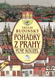 Pohádky z Prahy plné kouzel - Václav Budinský - Pohádky pro děti Pohádky z Prahy plné kouzel