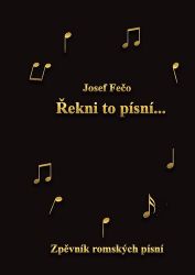 Řekni to písní - Zpěvník romských písní Řekni to písní - Zpěvník romských písní