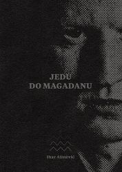 Jedu do Magadanu - Ihar Alinevič - Životopisné romány Jedu do Magadanu