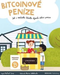Bitcoinové peníze - Jak v městečku Bitville objevili dobré peníze - Michael Caras - Populárně naučná literatura pro děti Bitcoinové peníze - Jak v městečku Bitville objevili dobré peníze