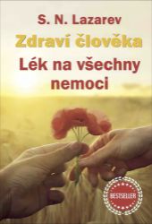Lék na všechny nemoci - Sergej Nikolajevič Lazarev - Astrologie, horoskopy Zdraví člověka - Lék na všechny nemoci
