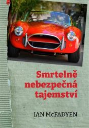 Smrtelně nebezpečná tajemství - Ian McFadyen - Světové detektivky Smrtelně nebezpečná tajemství