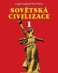 Sovětská civilizace 1 - Sergej Georgijevič Kara-Murza - Literatura faktu Sovětská civilizace 1