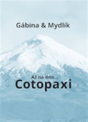Až na dno... Cotopaxi - Miroslav Krůta,Mydlík - Cestopisy a reportáže Až na dno... Cotopaxi