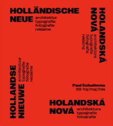 Holandská nová architektura, typografie, fotografie - Paul Schuitema 1936 Praha - Paul Schuitema,Barbora Kundračíková,Hubert van den Berg - Dvojjazyčná literatura Holandská nová architektura, typografie, fotografie - Paul Schuitema 1936 Praha