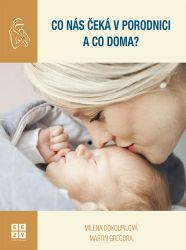 Co nás čeká v porodnici a co doma? Co nás čeká v porodnici a co doma?