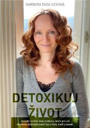 Detoxikuj život - Barbora Englischová - Osobní rozvoj Detoxikuj život