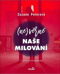 (Ne)věrné naše milování - Z deníku psychoterapeutky