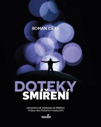 Doteky smíření - Dramatické kriminální příběhy podle skutečných událostí Doteky smíření - Dramatické kriminální příběhy podle skutečných událostí