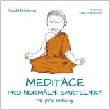 Meditace pro normální smrtelníky, ne pro mnichy Meditace pro normální smrtelníky, ne pro mnichy