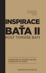 Inspirace Baťa II - Růst Tomáše Bati - Gabriela Culík Končitíková - Psychologie Inspirace Baťa II - Růst Tomáše Bati