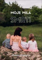 Moje milá smrti - Veronika Hurdová - Esoterika a duchovno Moje milá smrti