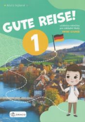 Gute Reise 1 - učebnice - Natalia Bogdaniuk - Učebnice němčiny pro ZŠ Gute Reise 1 - učebnice