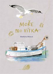 Moře pro Vítka - Markéta Vítková - Dobrodružné knihy pro děti Moře pro Vítka