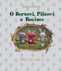 O Bertovi, Pištovi a Rozince - Příběhy z kouzelného lesa - Barbora Pallová - Pohádky pro děti o zvířátkách O Bertovi, Pištovi a Rozince - Příběhy z kouzelného lesa