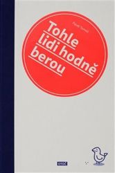 Tohle lidi hodně berou Tohle lidi hodně berou
