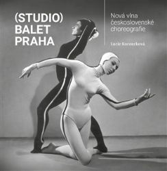 (Studio) Balet Praha / Nová vlna československé choreografie (Studio) Balet Praha / Nová vlna československé choreografie