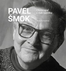 Pavel Šmok - Choreograf s duší básníka Pavel Šmok - Choreograf s duší básníka
