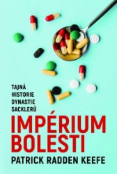 Imperium bolesti - Tajná historie dynastie Sacklerů Imperium bolesti - Tajná historie dynastie Sacklerů