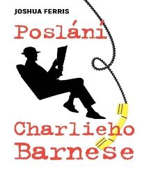 Poslání Charlieho Barnese - Joshua Ferris - Světový humor a satira Poslání Charlieho Barnese
