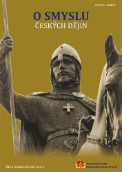 O smyslu českých dějin - Petr Bahník,kolektiv autorů,Milan Hlavačka,Petr Čornej,Naďa Profantová,Lenka Bobková,Michal Téra,Jaroslav Bašta,Roman Cardal,Igor Volný,Markéta Bahníková,Radomír Malý,Aleš Dvořák - Literatura faktu O smyslu českých dějin