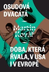 Osudová dvacátá - Doba, která řvala, v USA i v Evropě - Martin Kovář - Literatura faktu Osudová dvacátá - Doba, která řvala, v USA i v Evropě