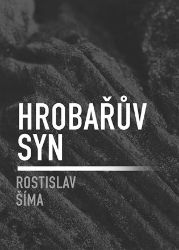 Hrobařův syn - Rostislav Šíma - Poezie a básně Hrobařův syn