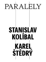 Paralely - Stanislav Kolíbal - Karel Štědrý Paralely - Stanislav Kolíbal - Karel Štědrý