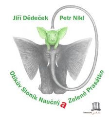 Otíkův Sloník Naučný a Zelené Prasátko - Jiří Dědeček - Básničky pro děti o zvířátkách Otíkův Sloník Naučný a Zelené Prasátko