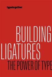 Building ligatures: the power of type