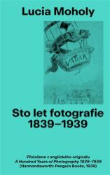 Sto let Fotografie 1839-1939: Lucia Moholy - Lucia Moholy - Fotografie Sto let Fotografie 1839-1939: Lucia Moholy