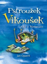 Pstroužek Vikoušek utíká z Kamenice Pstroužek Vikoušek utíká z Kamenice