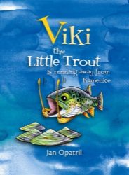 Viki the Little Trout is running away from Kamenice - Jan Opatřil - Dětská cizojazyčná literatura Viki the Little Trout is running away from Kamenice