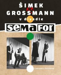 Šimek a Grossmann v divadle SEMAFOR Šimek a Grossmann v divadle SEMAFOR