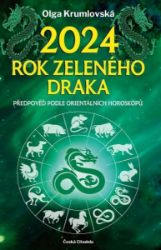 2024 Rok zeleného draka - Předpověď podle orientálních horoskopů - Olga Krumlovská - Astrologie, horoskopy 2024 – rok zeleného draka - Předpověď podle orientálních horoskopů