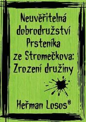 Neuvěřitelná dobrodružství Prsteníka ze Stromečkova: Zrození družiny - Vtipné knihy pro děti Neuvěřitelná dobrodružství Prsteníka ze Stromečkova: Zrození družiny