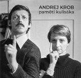Paměti kulisáka - Andrej Krob - Divadlo a film Paměti kulisáka