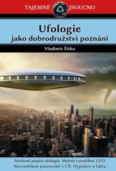 Ufologie jako dobrodružství poznání - Vladimír Šiška - Astrologie, horoskopy Ufologie jako dobrodružství poznání