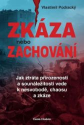 Zkáza nebo zachování - Jak ztráta přirozenosti a sounáležitosti vede k nesvobodě, chaosu a - Vlastimil Podracký - Právo Zkáza nebo zachování - Jak ztráta přirozenosti a sounáležitosti vede k nesvobodě, chaosu a