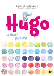 Hugo a dračí pizzerie - Ludmila Bakonyi Selingerová - Pohádky pro děti Hugo a dračí pizzerie